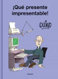QUE PRESENTE IMPRESENTABLE! de QUINO 