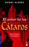 EL SEOR DE LOS CATAROS: ENTRE EL AMOR Y LA TRAICION di ALDERS, HANNY 