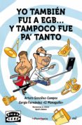 YO TAMBIEN FUI A EGB Y TAMPOCO FUE PA TANTO de FERNANDEZ. EL MONAGUILLO, SERGIO GONZALEZ-CAMPOS, ARTURO 