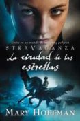 STRAVAGANZA: LA CIUDAD DE LAS ESTRELLAS de HOFFMAN, MARY 