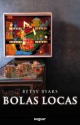 BOLAS LOCAS de BYARS, BETSY 