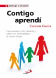 CONTIGO APRENDI: CONVERSACIONES SOBRE EDUCACION Y VALORES CON PER SONALIDADES di GUAITA, CARMEN 