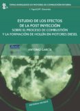 ESTUDIO DE LOS EFECTOS DE LA POST INYECCION SOBRE EL PROCESO DE C OMBUSTION Y LA FORMACION DE HOLLIN EN MOTORES DIESEL di GARCIA, ANTONIO 