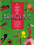 EL GRAN LIBRO DEL BRICOLAJE: ALBAILERIA, FONTANERIA, ELECTRICIDA D, CARPINTERIA, PINTURA Y EMPAPELADO di VV.AA. 