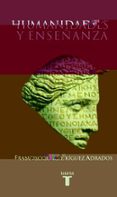 HUMANIDADES Y ENSEANZA de RODRIGUEZ ADRADOS, FRANCISCO 