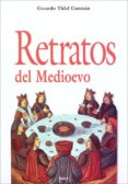 RETRATOS DEL MEDIOEVO de VIDAL GUZMAN, GERARDO 