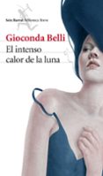 EL INTENSO CALOR DE LA LUNA de BELLI, GIOCONDA 