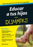 EDUCAR A TUS HIJOS PARA DUMMIES di BROWN, HELEN 