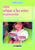 COMO RELAJAR A LOS NIOS EN PREESCOLAR di GUILLAUME, MICHELE 