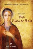 ORAR CON SANTA CLARA DE ASIS di TRIVIO, MARIA VICTORIA 