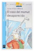 EL CASO DEL MAMUT DESAPARECIDO de VILLAR LIEBANA, LUISA 