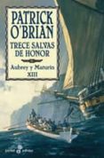 TRECE SALVAS DE HONOR: AUBREY Y MATURIN XIII de O`BRIAN, PATRICK 