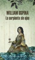 LA SERPIENTE SIN OJOS di OSPINA, WILLIAM 