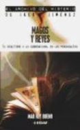 MAGOS Y REYES: EL OCULTISMO Y LO SOBRENATURAL EN LAS MONARQUIAS de REY BUENO, MAR 