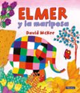 ELMER Y LA MARIPOSA de MCKEE, DAVID 