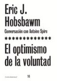 EL OPTIMISMO DE LA VOLUNTAD de HOBSBAWM, ERIC 