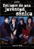 ESTRAGOS DE UNA JUVENTUD SONICA de JULIA CAMPOS, IGNACIO 