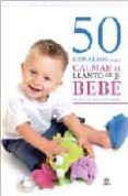 50 CONSEJOS PARA CALMAR EL LLANTO DE TU BEBE de SANZ MENGIBAR, JOSE MANUEL  MOLINUEVO SANTOS, JULIA 