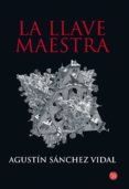 LA LLAVE MAESTRA de SANCHEZ VIDAL, AGUSTIN 