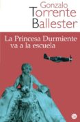 LA PRINCESA DURMIENTE VA A LA ESCUELA de TORRENTE BALLESTER, GONZALO 
