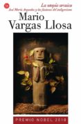 LA UTOPIA ARCAICA: JOSE MARIA ARGUEDAS Y LAS FICCIONES DEL INDEGE NISMO de VARGAS LLOSA, MARIO 