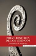 BREVE HISTORIA DE LOS VIKINGOS de CLEMENTS, JONATHAN 