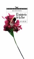 EL MISTERIO DE LA FLOR de GARCIA SANCHEZ, JESUS 