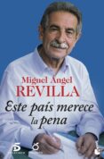 ESTE PAIS MERECE LA PENA de REVILLA, MIGUEL ANGEL 