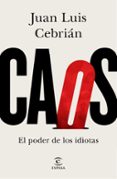CAOS. EL PODER DE LOS IDIOTAS de CEBRIAN, JUAN LUIS 
