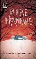 LA NIEVE INTERMINABLE de FERNANDEZ PAZ, AGUSTIN 