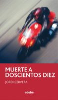 MUERTE A DOSCIENTOS DIEZ de CERVERA, JORDI 
