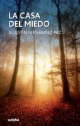 LA CASA DEL MIEDO de FERNANDEZ PAZ, AGUSTIN 
