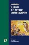 EL ISLAM Y EL MITO DEL ENFRENTAMIENTO de HALLIDAY, FRED 