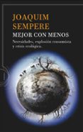 MEJOR CON MENOS: NECESIDADES, EXPLOSION CONSUMISTA Y CRISIS ECOLO GICA de SEMPERE, JOAQUIM 