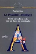 LA PERDIDA AMBIGUA: COMO APRENDER A VIVIR CON UN DUELO NO TERMINA DO di BOSS, PAULINE 