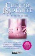 CUERPO RADIANTE: LA GUIA DEL DR. JENSEN PARA LA LIMPIEZA Y REGENE RACION DE LOS TEJIDOS A TRAVES DEL INTESTINO di JENSEN, BERNARD 