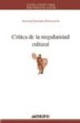 CRTICA DE LA SINGULARIDAD CULTURAL di GONZALEZ ECHEVARRIA, AURORA 