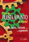 CURSO DE PUESTA A PUNTO EN ESPAOL: ESCRIBA, HABLE, ENTIENDA, ARG UMENTE de GONZALEZ HERMOSO, ALFREDO  ROMERO DUEAS, CARLOS 