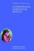 ANTROPOLOGIA. HORIZONTES MITICOS de LISON TOLOSANA, CARMELO 