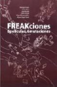 FREAKCIONES: 6 PELICULAS, 6 MUTACIONES di FRESAN, RODRIGO 