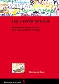 LEER Y ESCRIBIR PARA VIVIR: ALFABETIZACION INICIAL Y USO REAL DE LA LENGUA ESCRITA EN LA ESCUELA di FONS ESTEVE, MONTSERRAT 