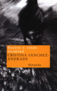 BUEYES Y ROSAS DORMIAN de SANCHEZ-ANDRADE, CRISTINA 