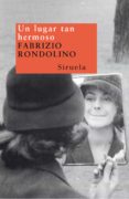 UN LUGAR TAN HERMOSO di RONDOLINO, FABRIZIO 