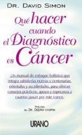 QUE HACER CUANDO EL DIAGNOSTICO ES CANCER de SIMON, DAVID 