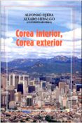 COREA INTERIOR, COREA EXTERIOR: VIII SEMINARIO INTERNACIONAL SOBR E COREA (2007) di OJEDA, ALFONSO  HIDALGO VEGA, ALVARO 