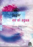 JUGAR EN EL AGUA: ACTIVIDADES ACUATICAS INFANTILES di JARDI PINYOL, CARLES 