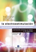 LA ELECTROESTIMULACION: ENTRENAMIENTO Y PERIODIZACION, APLICACION PRACTICA AL FUTBOL Y 45 DEPORTES di VV.AA. 