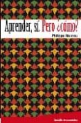 APRENDER SI: PERO COMO? di MEIRIEU, PHILIPPE 