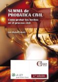 SUMMA DE PROBATICA CIVIL. COMO PROBAR LOS HECHOS EN EL PROCESO CI VIL (2 ED.) di MUOZ SABATE, LUIS 