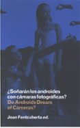 SOARAN LOS ANDROIDES CON CAMARAS FOTOGRAFICAS de FONTCUBERTA, JOAN 